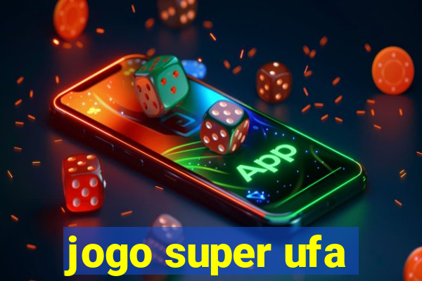 jogo super ufa